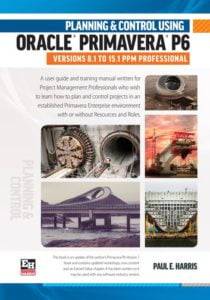 Planning and Control Using Oracle Primavera P6 Versions 8 1 to 15 1 PPM Professional