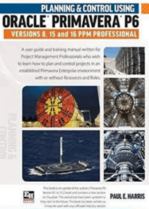 Planning and Control Using Oracle Primavera P6 Versions 8 15 and 16 PPM Professional