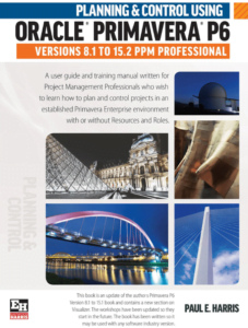 Planning and Control Using Oracle Primavera P6 Versions 8 to 17 PPM Professional