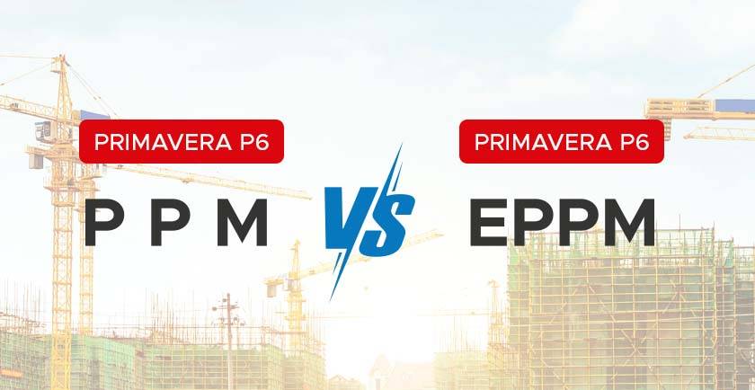 Primavera P6 EPPM vs P6 PPM – What Are the Differences?
