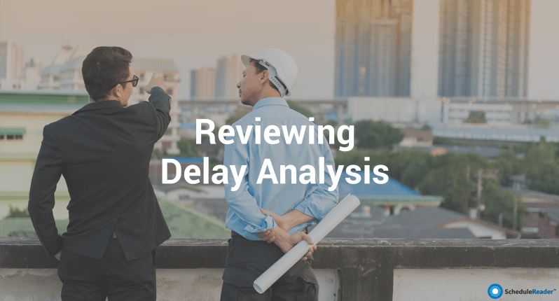 How Construction Claims Attorneys Can Review P6 Schedule in Delay Analysis