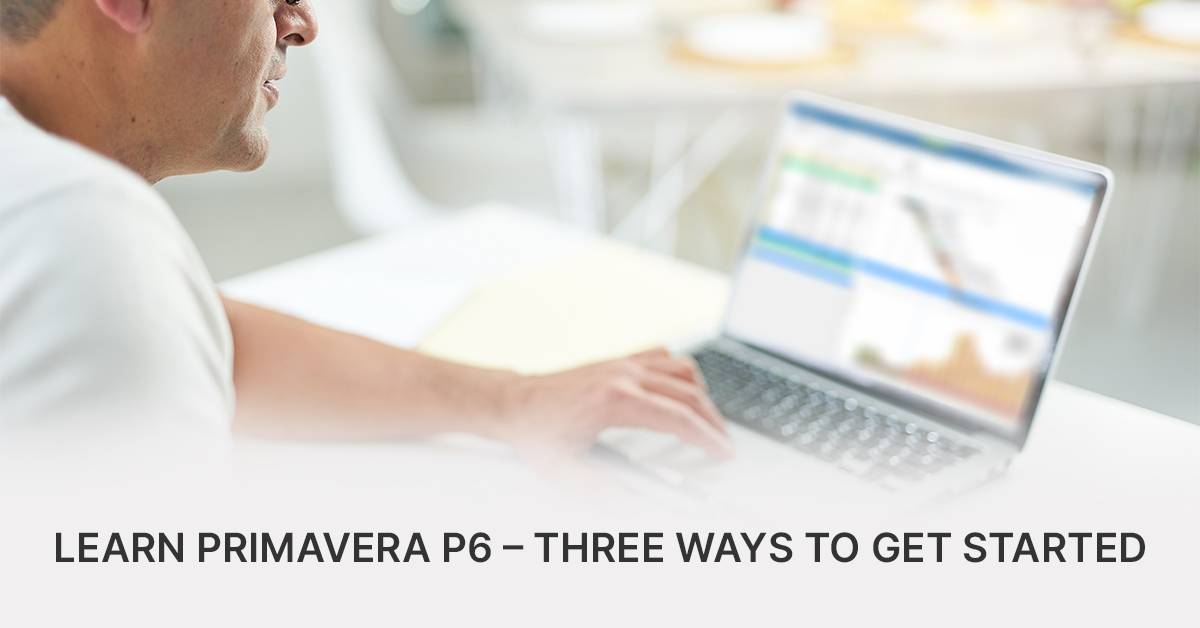 A man looking at graphs and charts on a laptop, with the caption "Learn Primavera P6 - Three Ways to Get Started"