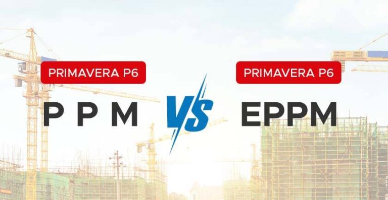 Primavera P6 EPPM vs P6 PPM – What Are the Differences?