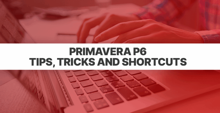 35 Primavera P6 Tips, Tricks and Shortcuts Schedulers Can’t Do Without