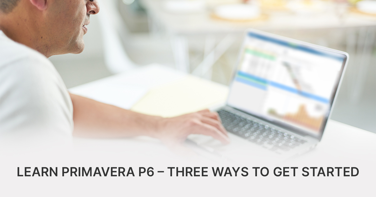 A man looking at graphs and charts on a laptop, with the caption "Learn Primavera P6 - Three Ways to Get Started"