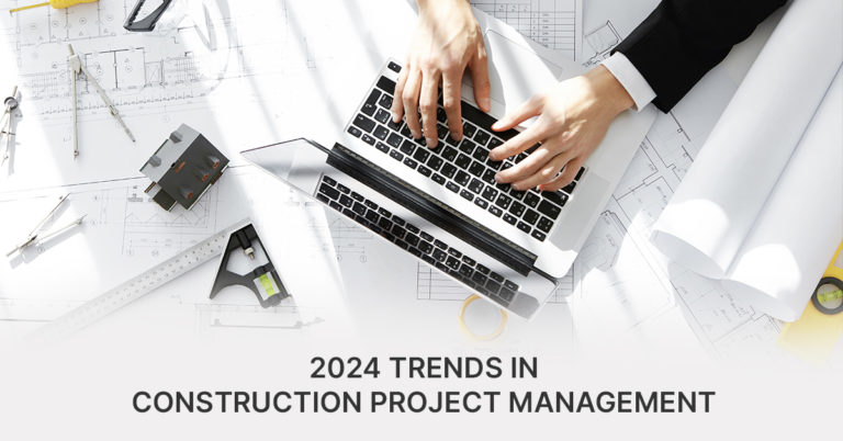 2024 Trends In Construction Project Management 768x402 